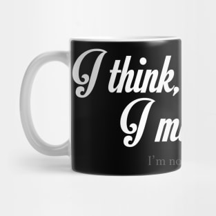 I Think, There I Might Be Mug